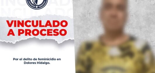 VINCULAN A PROCESO A PRESUNTO FEMINICIDA EN DOLORES HIDALGO